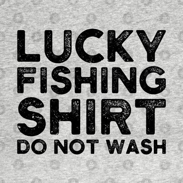 lucky fishing shirt do not wash by Gaming champion